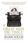Great Men Die Twice: The Selected Works of Mark Kram By Mark Kram, Jr. Cover Image