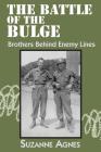 The Battle of the Bulge: Brothers Behind Enemy Lines By Suzanne Agnes Cover Image