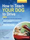 How to Teach Your Dog to Drive: The Essential Guide By Mike Haskins Cover Image