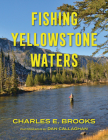 Fishing Yellowstone Waters By Charles E. Brooks Cover Image