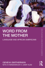 Word from the Mother: Language and African Americans (Routledge Linguistics Classics) Cover Image