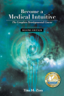 Become a Medical Intuitive - Second Edition: The Complete Developmental Course (Medical Intuition) By Tina M. Zion Cover Image