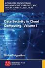 Data Security in Cloud Computing, Volume I By Giulio D'Agostino Cover Image