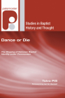 Dance or Die (Studies in Baptist History and Thought #37) Cover Image