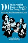 100 Most Popular Business Leaders for Young Adults: Biographical Sketches and Professional Paths (Profiles and Pathways) By Rochelle Logan, Julie Halverstadt Cover Image
