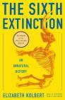 The Sixth Extinction: An Unnatural History By Elizabeth Kolbert Cover Image