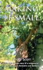 Making It Small: The rags to rags story of a miniaturist and self builder in Yorkshire and Andalucía By Angie Scarr Cover Image