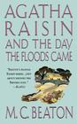 Agatha Raisin and the Day the Floods Came: An Agatha Raisin Mystery (Agatha Raisin Mysteries #12) By M. C. Beaton Cover Image