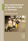Face and Enactment of Identities in the L2 Classroom (New Perspectives on Language and Education #46) By Joshua Alexander Kidd Cover Image