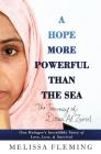 A Hope More Powerful Than the Sea: One Refugee's Incredible Story of Love, Loss, and Survival By Melissa Fleming Cover Image