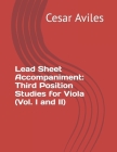 Lead Sheet Accompaniment: Third Position Studies for Viola (Vol. I and II) By Cesar Aviles Cover Image