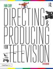 Directing and Producing for Television: A Format Approach Cover Image