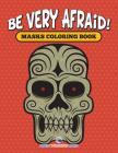 Be Very Afraid! Masks Coloring Book By Speedy Publishing LLC Cover Image