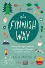 The Finnish Way: Finding Courage, Wellness, and Happiness Through the Power of Sisu By Katja Pantzar Cover Image