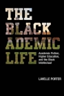 The Blackademic Life: Academic Fiction, Higher Education, and the Black Intellectual Cover Image