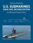 U.S. Submarines Since 1945, Revised Edition: An Illustrated Design History Cover Image