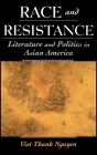 Race and Resistance: Literature and Politics in Asian America By Viet Thanh Nguyen Cover Image