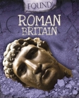 Found!: Roman Britain By Moira Butterfield Cover Image