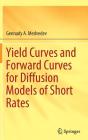 Yield Curves and Forward Curves for Diffusion Models of Short Rates By Gennady A. Medvedev Cover Image
