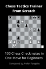 100 Chess Checkmates in One Move for Beginners By Andon Rangelov Cover Image