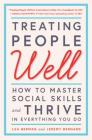 Treating People Well: How to Master Social Skills and Thrive in Everything You Do By Lea Berman, Jeremy Bernard, Laura Bush (Foreword by) Cover Image