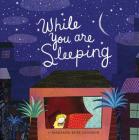 While You Are Sleeping: (Bedtime Books for Kids, Wordless Bedtime Stories for Kids) By Mariana Ruiz Johnson Cover Image