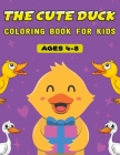 The Cute Duck Coloring Book For Kids Ages 4-8: Awesome Featuring Duck illustration Design For Kids - Perfect Gift For Children, Kids, Girls and Boys, Cover Image