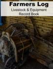 Farmers Log - Livestock & Equipment Record Book: For Busy Farmers, Ranchers and Folks That Help Them By Simple Planners and Journals Cover Image
