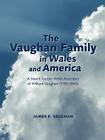 The Vaughan Family in Wales and America: A Search for the Welsh Ancestors of William Vaughan (1750-1840) Cover Image