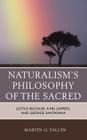 Naturalism's Philosophy of the Sacred: Justus Buchler, Karl Jaspers, and George Santayana By Martin O. Yalcin Cover Image