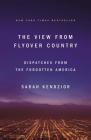 The View from Flyover Country: Dispatches from the Forgotten America By Sarah Kendzior Cover Image