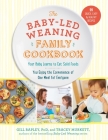 The Baby-Led Weaning Family Cookbook: Your Baby Learns to Eat Solid Foods, You Enjoy the Convenience of One Meal for Everyone By Gill Rapley, PhD, Tracey Murkett Cover Image