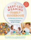 The Baby-Led Weaning Family Cookbook: Your Baby Learns to Eat Solid Foods, You Enjoy the Convenience of One Meal for Everyone (The Authoritative Baby-Led Weaning Series) Cover Image