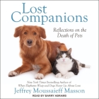 Lost Companions Lib/E: Reflections on the Death of Pets By Jeffrey Moussaieff Masson, Barry Abrams (Read by) Cover Image