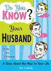 Do You Know Your Husband?: A Quiz about the Man in Your Life (Do You Know?) By Dan Carlinsky Cover Image
