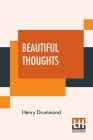 Beautiful Thoughts: From Henry Drummond, Arranged By Elizabeth Cureton Cover Image