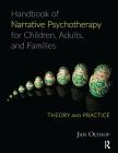 Handbook of Narrative Psychotherapy for Children, Adults, and Families: Theory and Practice By Jan Olthof Cover Image