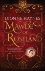 Mawde of Roseland: An unfortunate child. A determined adult. A lie that rocks the throne. Cover Image