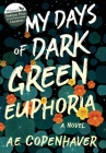 My Days of Dark Green Euphoria By A. E. Copenhaver Cover Image