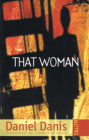 That Woman (Collection Amerique Francaise; 5) By Daniel Danis, Linda Gaboriau (Translator) Cover Image