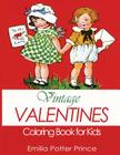 Vintage Valentines Coloring Book for Kids: A Delightful Collection for Girls, Boys and Grownups By Emilia Potter Prince Cover Image