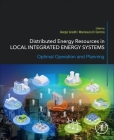 Distributed Energy Resources in Local Integrated Energy Systems: Optimal Operation and Planning By Giorgio Graditi (Editor), Marialaura Di Somma (Editor) Cover Image