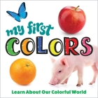 My First Colors: Learn about Our Colorful World By Editors of Happy Fox Books Cover Image