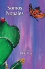 Somos Nopales By Eddie Vega Cover Image