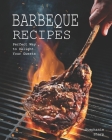 Barbeque Recipes: Perfect Way to Delight Your Guests By Stephanie Sharp Cover Image