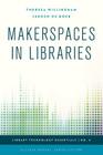 Makerspaces in Libraries (Library Technology Essentials #4) Cover Image