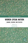Women Speak Nation: Gender, Culture, and Politics (South Asian History and Culture) Cover Image