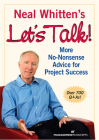 Neal Whitten's Let's Talk! More No-Nonsense Advice for Project Success Cover Image
