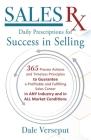 Sales Rx - Daily Prescriptions for Success in Selling: 365 Proven Actions and Timeless Principles to Guarantee a Profitable and Fulfilling Sales Caree By Dale Verseput Cover Image