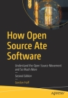 How Open Source Ate Software: Understand the Open Source Movement and So Much More Cover Image